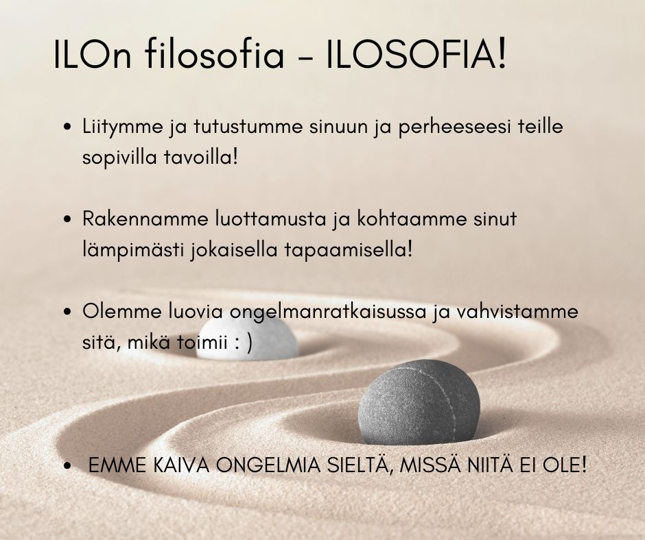 Perhepalvelut ILOn arvoja ovat kohtaaminen, avoimuus, lapsikeskeisyys ja ratkaisukeskeisyys.